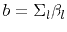 $b = \Sigma_l \beta_l$