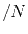 $/N$