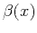 $\beta(x)$