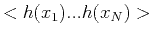 $\displaystyle <h(x_1)...h(x_N)>$