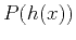 $P(h(x))$