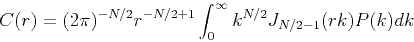 \begin{displaymath}
C(r)=(2\pi)^{-N/2}r^{-N/2+1}\int_{0}^{\infty} k^{N/2}J_{N/2-1}(rk)P(k)dk \
\end{displaymath}