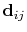 $\mathbf{d}_{ij}$