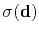 $\sigma(\mathbf{d})$
