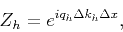 \begin{displaymath}
Z_h = e^{i q_h \Delta k_h \Delta x},
\end{displaymath}