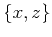 $\{x,z\}$