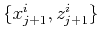 $\{x_{j+1}^i,z_{j+1}^i\}$