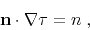 \begin{displaymath}
\mathbf{n} \cdot \nabla \tau = n \;,
\end{displaymath}