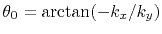 $ \theta_0 =\arctan (-k_x/k_y)$