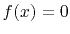 $f(x)=0$