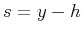 $s = y - h$