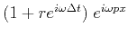 $(1 +
r e^{i \omega \Delta t}) \; e^{i \omega p x}$