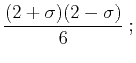 $\displaystyle \frac{(2+\sigma)(2-\sigma)}{6}\;;$
