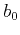 $b_0$