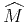 $ \widehat{M}$