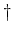 $ \dagger$