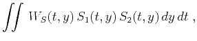 $\displaystyle \iint W_S(t,y) S_1(t,y) S_2(t,y) dy dt\;,$