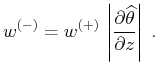$\displaystyle w^{(-)}= w^{(+)} \left\vert\partial \widehat{\theta} \over \partial z\right\vert\;.$