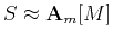 $\displaystyle S \approx \mathbf{A}_m [M]$