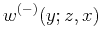 $\displaystyle w^{(-)}(y;z,x)$
