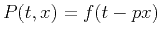 $P(t,x) = f (t - p x)$