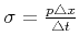 $\sigma = \frac{p \triangle
x}{\triangle t}$