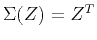 $\Sigma(Z) = Z^T$