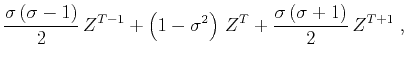 $\displaystyle \frac{\sigma (\sigma-1)}{2}  Z^{T-1} +
\left(1-\sigma^2\right)  Z^{T} +
\frac{\sigma (\sigma+1)}{2}  Z^{T+1}\;,$