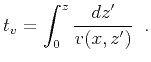 $\displaystyle t_v=\int_{0}^{z}{dz' \over {v(x,z')}}\;\;.$