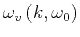 $ \omega_v \left(k,\omega_0 \right)$