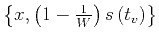 $ \left\{x,{\left(1-{1\over
W}\right)}\,s\left(t_v\right)\right\}$