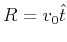 $ R=v_0 \hat{t}$