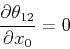 \begin{displaymath}
{\partial \theta_{12} \over \partial x_0}=0
\end{displaymath}