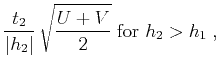 $\displaystyle {t_2 \over \left\vert h_2\right\vert} \sqrt{{U+V} \over 2}
\;\mbox{for $h_2 > h_1$}\;,$