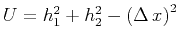 $U=h_1^2+h_2^2-\left(\Delta x\right)^2$