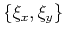 $\left\{\xi_x,\xi_y\right\}$