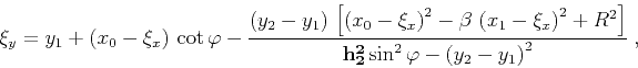 \begin{displaymath}
\xi_y=y_1+\left(x_0-\xi_x\right) \cot{\varphi}-
{{\left(y_2...
...}\over
{{\bf h_2^2}\sin^2{\varphi}-\left(y_2-y_1\right)^2}}\;,
\end{displaymath}