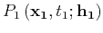 $P_1\left({\bf x_1},t_1;{\bf h_1}\right)$