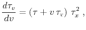$\displaystyle {{{d\tau_v} \over {dv}} = \left(\tau + v\,\tau_v\right)\,\tau_x^2}\;,$