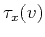 $\displaystyle \tau_x(v)$