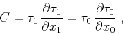 \begin{displaymath}
C = \tau_1\,{{\partial \tau_1} \over {\partial x_1}} =
\tau_0\,{{\partial \tau_0} \over {\partial x_0}}\;,
\end{displaymath}