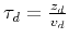 $\tau_d = {z_d \over v_d}$