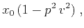 $\displaystyle x_0\,(1 - p^2\,v^2)\;,$