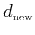 $d_{\mbox{\tiny
new}}$