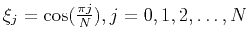 $\xi_j = \cos(\frac{\pi j}{N}), j
= 0,1,2,\ldots,N$