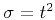 $\sigma = t^2$
