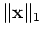 $ \Vert\ensuremath{\mathbf{x}}\Vert _1$