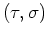 $ (\tau,\sigma)$