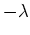 $ -\lambda$