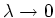 $ \lambda\to0$